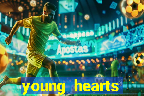 young hearts assistir online